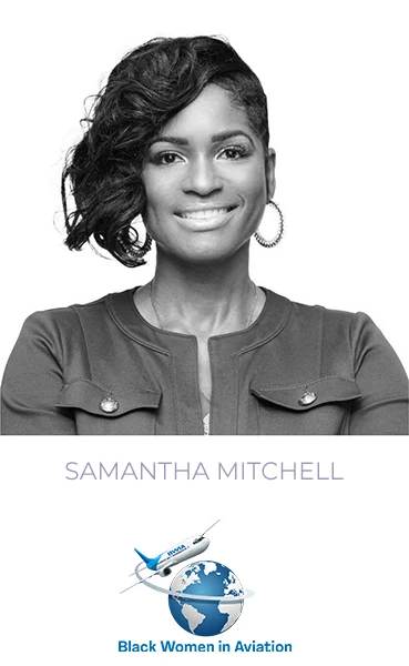 For over 25 years, Samantha has been passionate about pursuing a STEM-focused career. She served as the first female aircraft maintenance technician at John F. Kennedy International Airport. In 2010, Samantha led the Boeing Women Inspiring Leadership organization. She is also the founder and President of Black Women in Aviation (BWIA), a nonprofit organization dedicated to raising awareness, promoting engagement, and enabling advancement of black women in all aviation and aerospace career fields and business sectors.